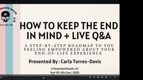 How to Begin with the End In Mind: A Step-By-Road Map to you feeling Empowered by your End-of-Life Journey